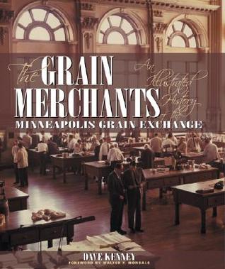 the-grain-merchants-an-illustrated-history-of-the-minneapolis-grain-exchange
