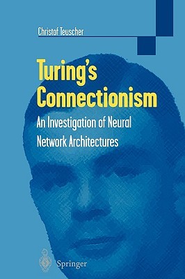 turing-s-connectionism-an-investigation-of-neural-network-architectures
