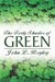 The Forty Shades of Green by John L. Begley