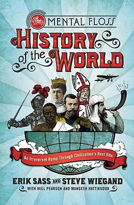 the mental floss history of the world an irreverent romp through