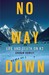 No Way Down Life and Death on K2 by Graham Bowley