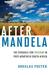 After Mandela The Struggle for Freedom in Post-Apartheid South Africa by Douglas Foster