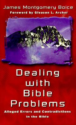Dealing with Bible Problems: Alleged Errors and Contradictions in the Bible