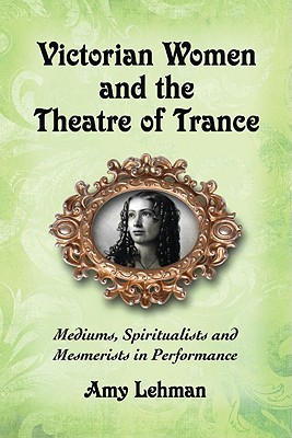 victorian-women-and-the-theatre-of-trance-mediums-spiritualists-and-mesmerists-in-performance