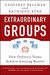 Extraordinary Groups: How Ordinary Teams Achieve Amazing Results