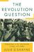 The Revolution Question by Julie D. Shayne The Revolution Question by Julie D. Shayne