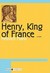 Henry, King of France by Heinrich Mann