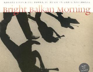 Bright Balkan Morning: Romani Lives and the Power of Music in Greek Macedonia 978-0819564887 MOBI PDF