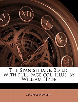 The Spanish Jade. 2D Ed. with Full-Page Col. Illus. by William Hyde Descargar el libro gratis