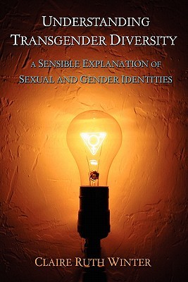 understanding-transgender-diversity-a-sensible-explanation-of-sexual-and-gender-identities