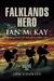 Falklands Hero Ian McKay - The Last VC of the 20th Century by John Cooksey