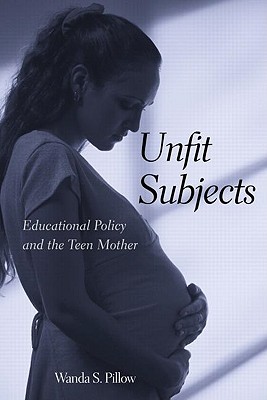 Unfit Subjects: Educational Policy and the Teen Mother Descargue Google Books en el color de la esquina