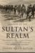 Shadow of the Sultan's Realm The Destruction of the Ottoman Empire and the Creation of the Modern Middle East by Daniel Allen Butler