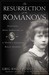 The Resurrection of the Romanovs Anastasia, Anna Anderson, and the World's Greatest Royal Mystery by Greg King