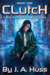 Clutch (I Am Just Junco, #1) by J.A. Huss