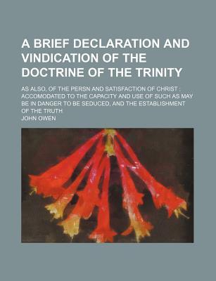 A Brief Declaration and Vindication of the Doctrine of the Trinity