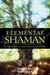 Elemental Shaman One Man's Journey Into the Heart of Humanity, Spirituality & Ecology by Omar W. Rosales
