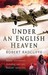 Under An English Heaven by Robert Radcliffe