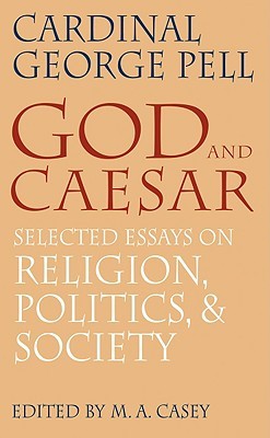 Thesis Of An Essay God And Caesar Selected Essays On Religion Politics And Society By George Cardinal Pell Business Communication Essay also Reflective Essay Thesis God And Caesar Selected Essays On Religion Politics And Society What Is A Thesis Statement In A Essay