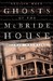 Ghosts of the McBride House A True Haunting by Cecilia Back