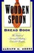 The Wooden Spoon Bread Book The Secrets of Successful Baking by Marilyn M. Moore