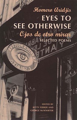 eyes-to-see-otherwise-ojos-de-otro-mira-selected-poems