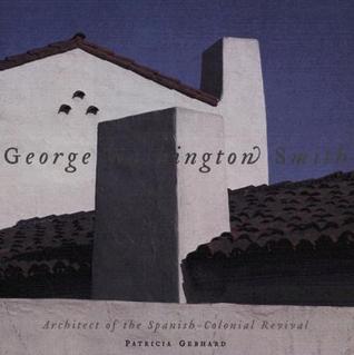 george-washington-smith-architect-of-the-spanish-colonial-revival