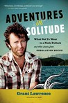 Adventures in Solitude: What Not to Wear to a Nude Potluck and Other Stories from Desolation Sound