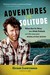 Adventures in Solitude What Not to Wear to a Nude Potluck and Other Stories from Desolation Sound by Grant Lawrence