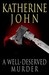 A Well-Deserved Murder by Katherine John