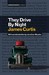 They Drive by Night by James Curtis