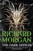 The Dark Defiles (A Land Fit for Heroes, #3) by Richard K. Morgan
