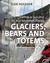 Glaciers, Bears and Totems Sailing in Search of the Real Southeast Alaska by Elsie Hulsizer
