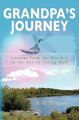 Grandpas Journey - Lessons from the Kitchen in the Art of Living Well