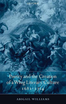 poetry-and-the-creation-of-a-whig-literary-culture-1681-1714