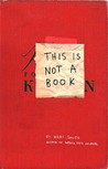 This is Not a Book by Keri Smith This is Not a Book by Keri Smith