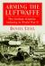 Arming the Luftwaffe The German Aviation Industry in World War II by Daniel Uziel