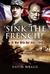 Sink The French The French Navy after the Fall of France 1940 by David Wragg