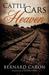 Cattle Cars to Heaven by Bernard Caron