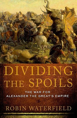 Dividing the Spoils: The War for Alexander the Great's Empire Descargue el archivo de libro electrónico gratuito