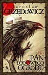 Pan Lodowego Ogrodu. Tom 1 (Pan Lodowego Ogrodu #1)