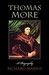 Thomas More A Biography by Richard Marius