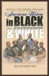 Setting the Record Straight: American History in Black & White