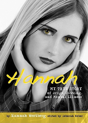 Hannah: My True Story of Drugs, Cutting, and Mental Illness