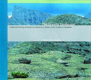 The Granite Landscape: A Natural History of America's Mountain Domes, from Acadia to Yosemite por Tom Wessels PDF ePub 978-0881505283