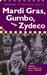 Mardi Gras, Gumbo, and Zydeco Readings in Louisiana Culture by Marcia Gaudet