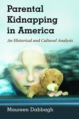 Descargue el libro Kindle en formato pdf Parental Kidnapping in America: An Historical and Cultural Analysis