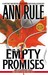 Empty Promises and Other True Cases (Crime Files, #7) by Ann Rule