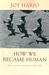 How We Became Human New and Selected Poems 1975-2002 by Joy Harjo
