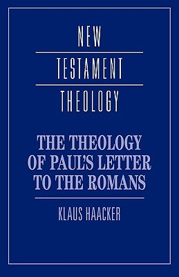 the theology of pauls letter to the romans by klaus haacker paul s letter to the romans